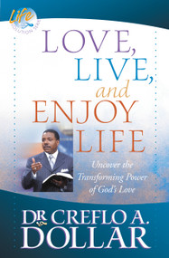 Love, Live, and Enjoy Life (Uncover the Transforming Power of God's Love) by Dr. Creflo Dollar, 9780446698405