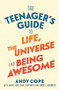 The Teenager's Guide to Life, the Universe and Being Awesome (Super-Charge Your Life) by Andy Cope, 9781473679429