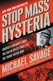 Stop Mass Hysteria (America's Insanity from the Salem Witch Trials to the Trump Witch Hunt) - 9781546082910 by Michael Savage, 9781546082910