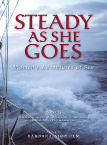 Steady as She Goes (Women's Adventures at Sea) by Barbara Sjoholm, 9781580050944