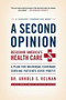 A Second Opinion (A Plan for Universal Coverage Serving Patients Over Profit) by Arnold Relman, 9781586488062