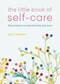 The Little Book of Self-Care (30 practices to soothe the body, mind and soul) (Miniature Edition) by Suzy Reading, 9781783253128