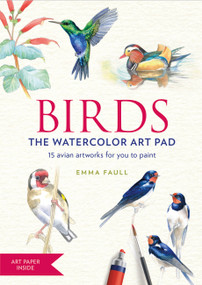 Birds the Watercolor Art Pad (15 avian artworks for you to paint) by Emma Faull, 9781784725822