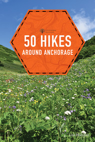50 Hikes around Anchorage by Lisa Maloney, 9781682682913