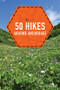 50 Hikes around Anchorage by Lisa Maloney, 9781682682913