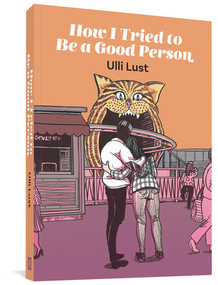 How I Tried to Be a Good Person by Ulli Lust, 9781683962038
