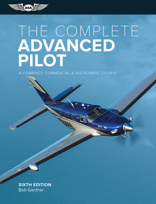 The Complete Advanced Pilot (A Combined Commercial and Instrument Course) by Bob Gardner, 9781619548534