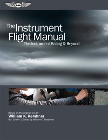 The Instrument Flight Manual (The Instrument Rating & Beyond) by William K. Kershner, 9781619548664