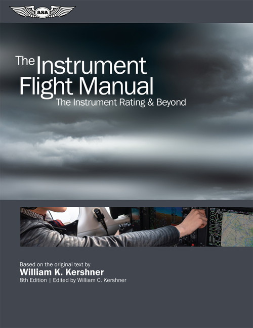 The Instrument Flight Manual (The Instrument Rating & Beyond) by William K. Kershner, 9781619548664