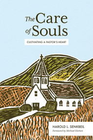 The Care of Souls (Cultivating a Pastor's Heart) by Harold L. Senkbeil, Michael Horton, 9781683593010