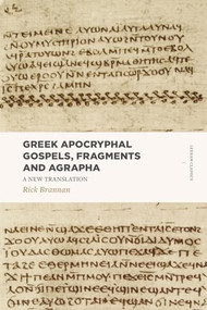 Greek Apocryphal Gospels, Fragments, and Agrapha (A New Translation) by Rick Brannan, 9781683590651