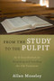 From the Study to the Pulpit (An 8-Step Method for Preaching and Teaching the Old Testament) by Allan Moseley, 9781683592143