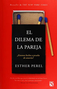 El dilema de la pareja ¿Estamos hechos a prueba de amoríos? / The State of Affairs: Rethinking Infidelity (Spanish Edition) by Esther Perel, 9786070751219