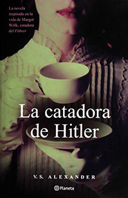La catadora de Hitler (Novela) / The Taster (A Novel) (Spanish Edition) by V.S. Alexander, 9786070757259