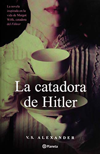 La catadora de Hitler (Novela) / The Taster (A Novel) (Spanish Edition) by V.S. Alexander, 9786070757259