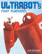 Ultrabot's First Playdate by Josh Schneider, 9781328490131