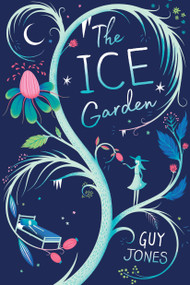 The Ice Garden by Guy Jones, 9781338285338