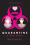 Quarantine: Love Story by Katie Cicatelli-Kuc, 9781338232912