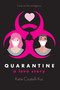 Quarantine: A Love Story by Katie Cicatelli-Kuc, 9781338232912