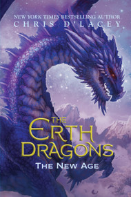 The New Age (The Erth Dragons #3) by Chris d'Lacey, 9781338291926