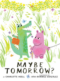 Maybe Tomorrow? (A Maybe Tomorrow Book) by Charlotte Agell, Ana Ramírez González, 9781338214888