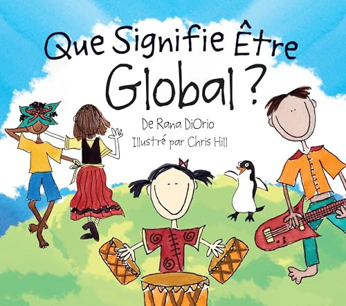 Que Signifie Être Global? by Rana DiOrio, Chris Hill, 9780984080649