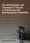 The Identification & Treatment of Trauma in Individuals with Developmental Disabilities by Sharon McGilvery, 9781572561243