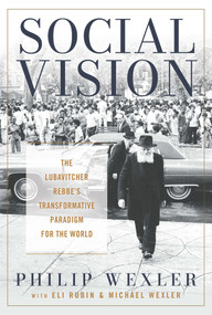 Social Vision (The Lubavitcher Rebbe's Transformative Paradigm for the World) by Philip Wexler, 9780824550387
