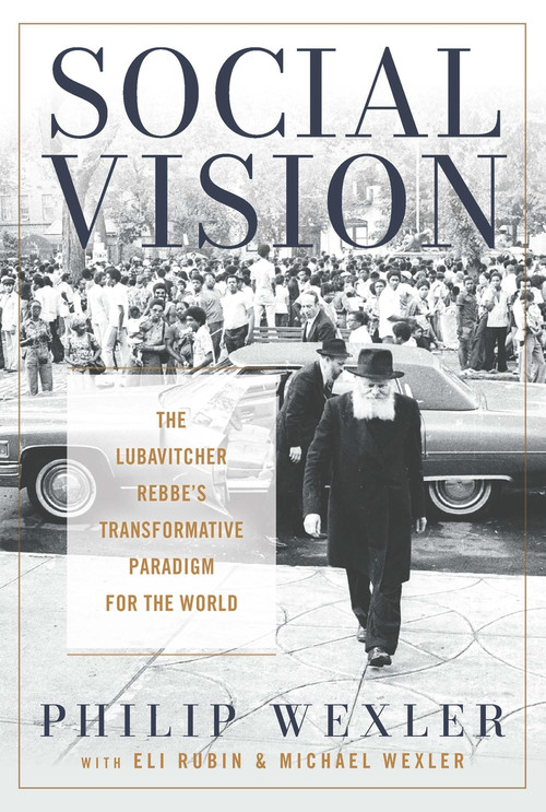 Social Vision (The Lubavitcher Rebbe's Transformative Paradigm for the World) by Philip Wexler, 9780824550387