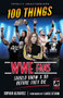 100 Things WWE Fans Should Know & Do Before They Die by Bryan Alvarez, Lance Storm, 9781629376936