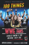 100 Things WWE Fans Should Know & Do Before They Die by Bryan Alvarez, Lance Storm, 9781629376936