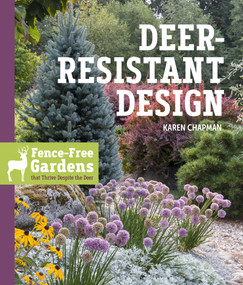Deer-Resistant Design (Fence-free Gardens that Thrive Despite the Deer) by Karen Chapman, 9781604698497