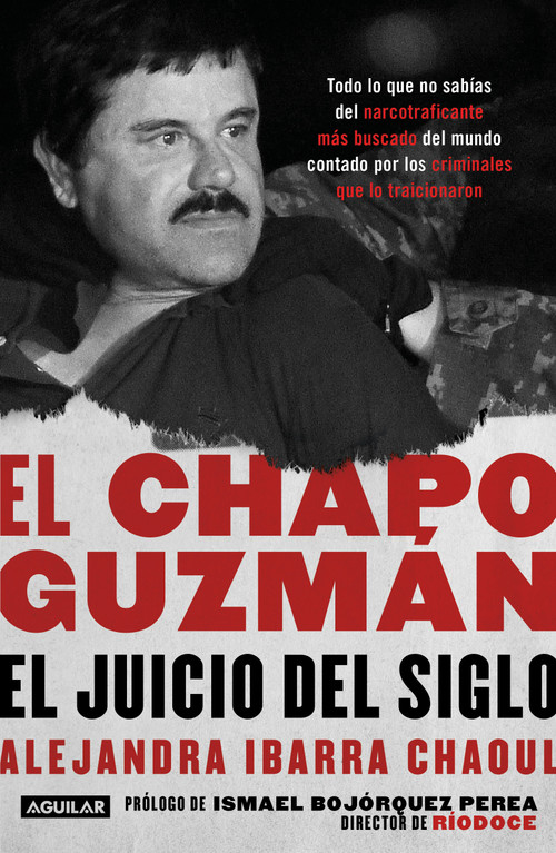 El Chapo Guzmán: El juicio del siglo. / El Chapo Guzmán: The Trial of the Century (Spanish Edition) by Alejandra Ibarra Chaoul, 9781644730799