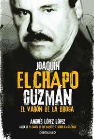 Joaquín El Chapo Guzmán: El Varón de la droga / Joaquin El Chapo Guzmán: The Drug Baron (Spanish Edition) by Andres Lopez Lopez, 9781644730386