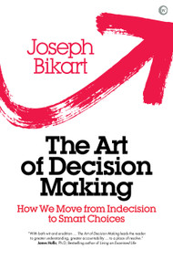 The Art of Decision Making (How we Move from Indecision to Smart Choices) by Joseph Bikart, 9781786781710