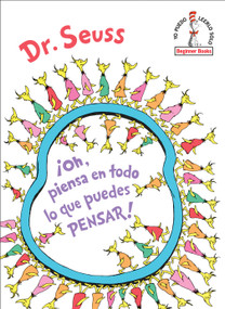 ¡Oh, piensa en todo lo que puedes pensar! (Oh, the Thinks You Can Think! SpanishEdition) by Dr. Seuss, 9781984831125