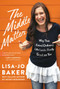 The Middle Matters (Why That (Extra)Ordinary Life Looks Really Good on You) by Lisa-Jo Baker, 9780525652847