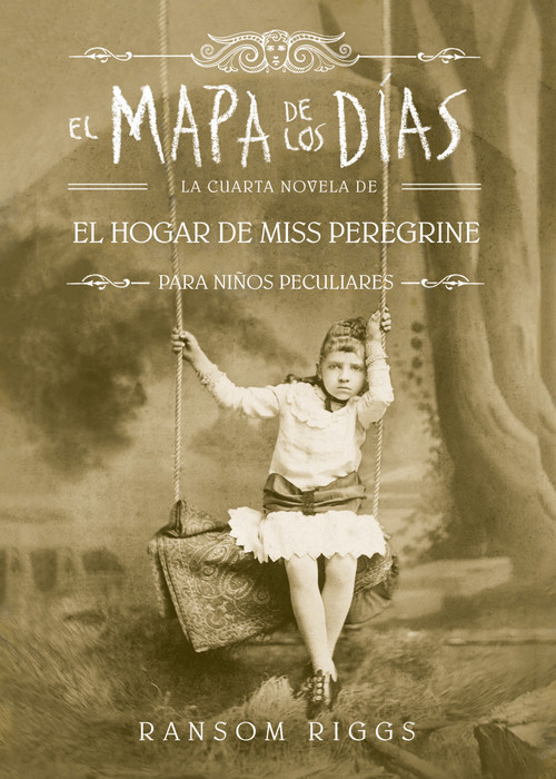 El mapa de los días. El hogar de Miss Peregrine / A Map of Days (Spanish Edition) by Ransom Riggs, 9786073177535
