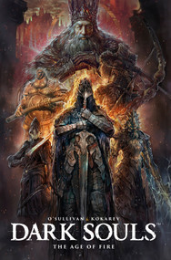 Dark Souls Vol. 4: The Age of Fire (Graphic Novel) by Ryan O'Sullivan, Anton Kokarev, 9781787731752
