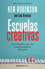 Escuelas creativas / Creative Schools: The Grassroots Revolution That's Transforming Education (Spanish Edition) by Ken Robinson, 9788466335041