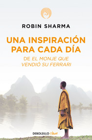 Una inspiración para cada día de El monje que vendió su Ferrari / Daily Inspiration from the Monk Who Sold His Ferrari (Spanish Edition) by Robin Sharma, 9788499086743