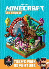 Minecraft: Let's Build! Theme Park Adventure by Mojang AB, The Official Minecraft Team, 9781101966389
