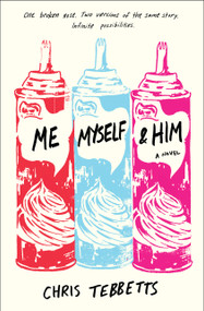 Me Myself & Him by Chris Tebbetts, 9781524715229
