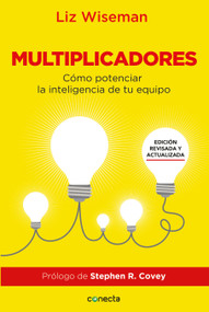 Multiplicadores. Edición revisada y actualizada: Cómo potenciar la inteligencia de tu equipo / Multipliers How the Best Leaders Make E.. (Spanish Edition) by Liz Wiseman, 9781644730379