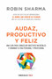 Audaz, Productivo y feliz / Courageous, Productive and Happy by Robin Sharma, 9788466337533