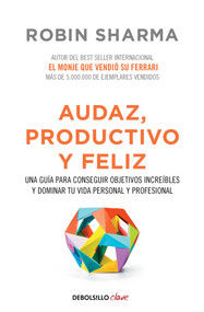 Audaz, Productivo y feliz / Courageous, Productive and Happy (Spanish Edition) by Robin Sharma, 9788466337533