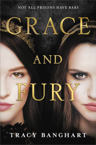 Grace and Fury - 9780316471428 by Tracy Banghart, 9780316471428