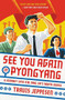 See You Again in Pyongyang (A Journey into Kim Jong Un's North Korea) - 9780316509145 by Travis Jeppesen, 9780316509145