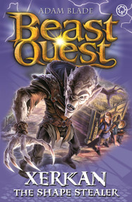 Beast Quest: Xerkan the Shape Stealer (Series 23 Book 4) by Adam Blade, 9781408343494