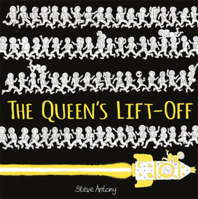 The Queen's Lift-Off by Steve Antony, 9781444934229